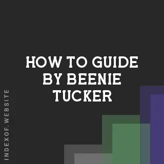 How to Guide by Beenie Tucker | Indexof