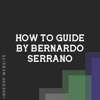 How to Guide by Bernardo Serrano | Indexof