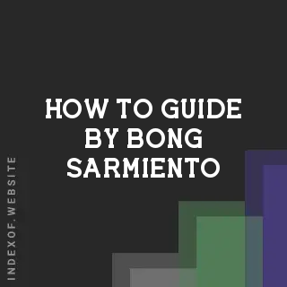 How to Guide by Bong Sarmiento | Indexof