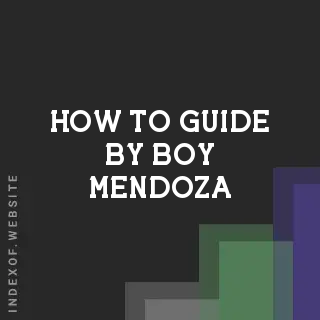 How to Guide by Boy Mendoza | Indexof