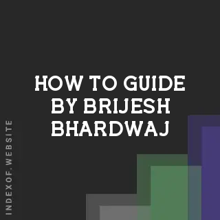 How to Guide by Brijesh Bhardwaj | Indexof