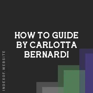 How to Guide by Carlotta Bernardi | Indexof