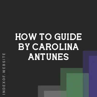 How to Guide by Carolina Antunes | Indexof