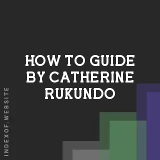 How to Guide by Catherine Rukundo | Indexof