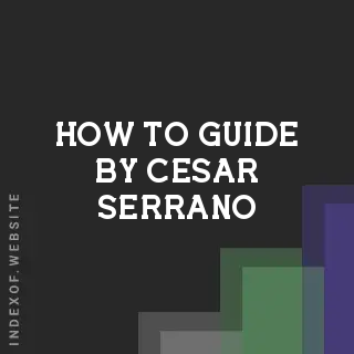 How to Guide by Cesar Serrano | Indexof