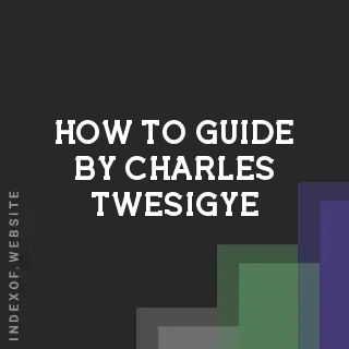How to Guide by Charles Twesigye | Indexof