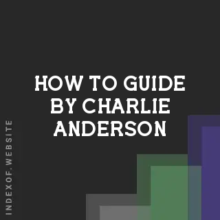 How to Guide by Charlie Anderson | Indexof