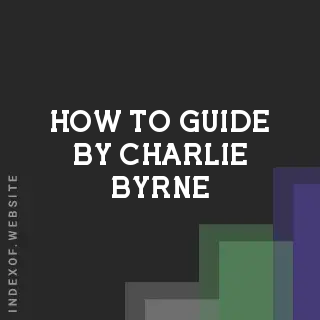 How to Guide by Charlie Byrne | Indexof