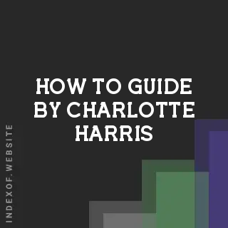 How to Guide by Charlotte Harris | Indexof