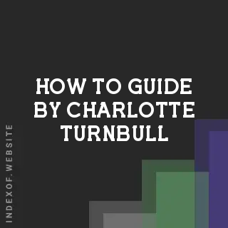 How to Guide by Charlotte Turnbull | Indexof