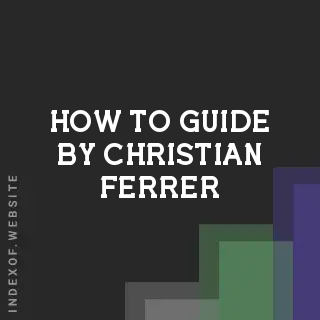 How to Guide by Christian Ferrer | Indexof