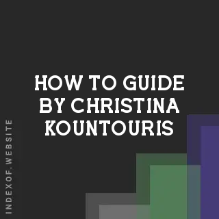 How to Guide by Christina Kountouris | Indexof