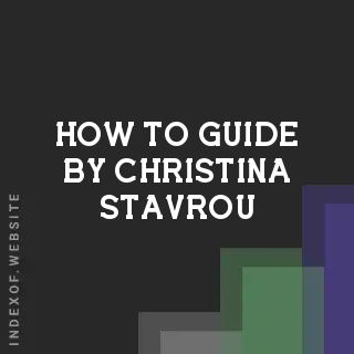 How to Guide by Christina Stavrou | Indexof