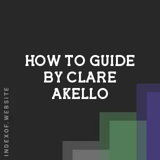 How to Guide by Clare Akello | Indexof