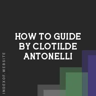 How to Guide by Clotilde Antonelli | Indexof