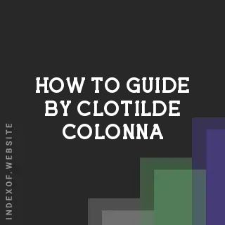 How to Guide by Clotilde Colonna | Indexof