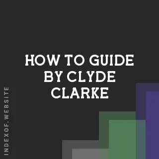 How to Guide by Clyde Clarke | Indexof