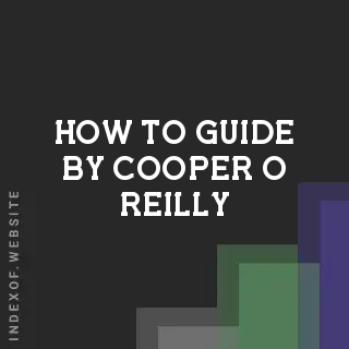 How to Guide by Cooper O Reilly | Indexof