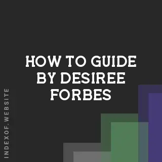 How to Guide by Desiree Forbes | Indexof