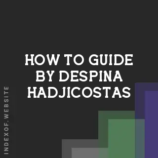 How to Guide by Despina Hadjicostas | Indexof