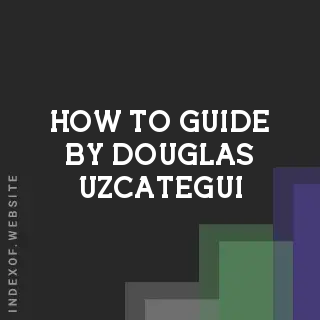 How to Guide by Douglas Uzcategui | Indexof