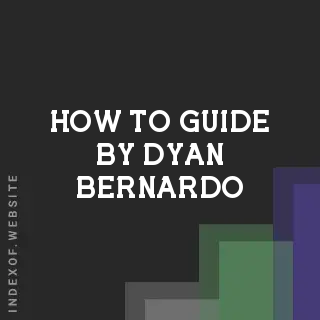 How to Guide by Dyan Bernardo | Indexof