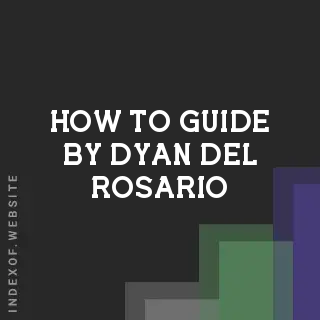 How to Guide by Dyan Del Rosario | Indexof