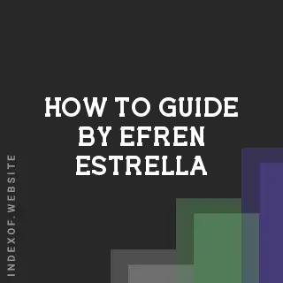 How to Guide by Efren Estrella | Indexof