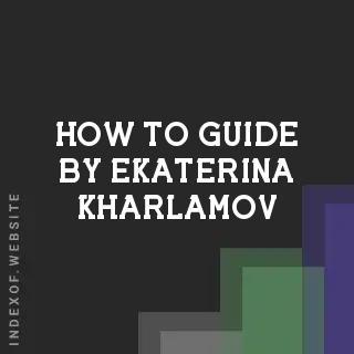 How to Guide by Ekaterina Kharlamov | Indexof