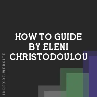 How to Guide by Eleni Christodoulou | Indexof