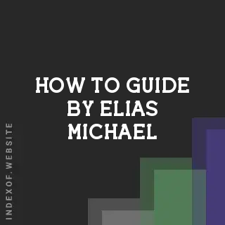 How to Guide by Elias Michael | Indexof