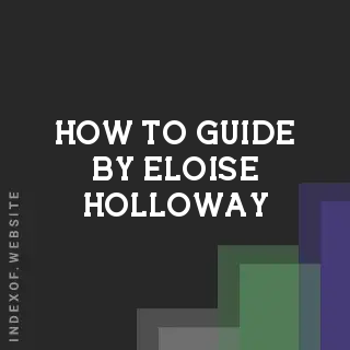 How to Guide by Eloise Holloway | Indexof