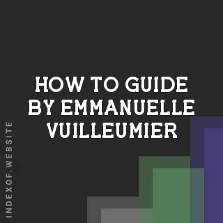 How to Guide by Emmanuelle Vuilleumier | Indexof