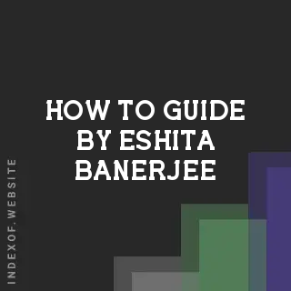 How to Guide by Eshita Banerjee | Indexof