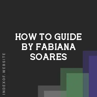How to Guide by Fabiana Soares | Indexof