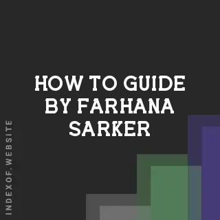 How to Guide by Farhana Sarker | Indexof