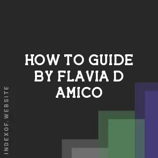 How to Guide by Flavia D Amico | Indexof