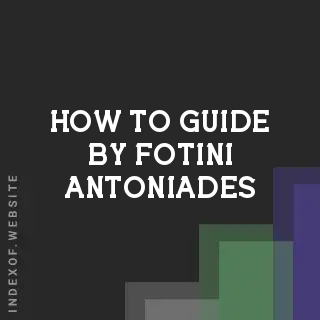 How to Guide by Fotini Antoniades | Indexof