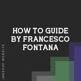 How to Guide by Francesco Fontana | Indexof