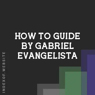 How to Guide by Gabriel Evangelista | Indexof