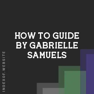 How to Guide by Gabrielle Samuels | Indexof