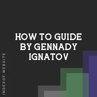 How to Guide by Gennady Ignatov | Indexof