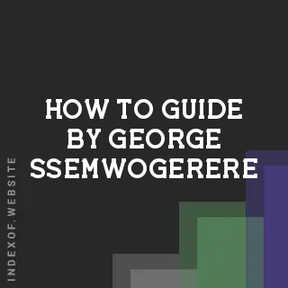 How to Guide by George Ssemwogerere | Indexof
