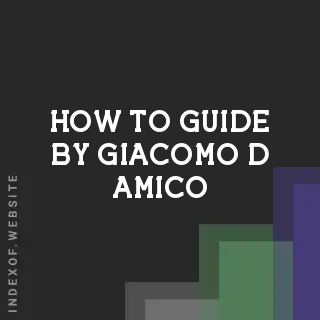 How to Guide by Giacomo D Amico | Indexof