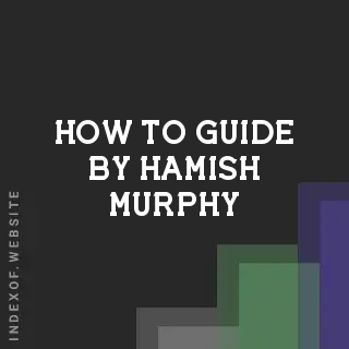 How to Guide by Hamish Murphy | Indexof