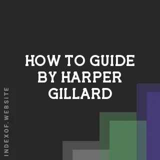 How to Guide by Harper Gillard | Indexof
