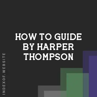 How to Guide by Harper Thompson | Indexof