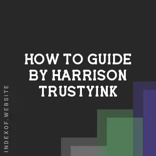 How to Guide by Harrison Trustyink | Indexof