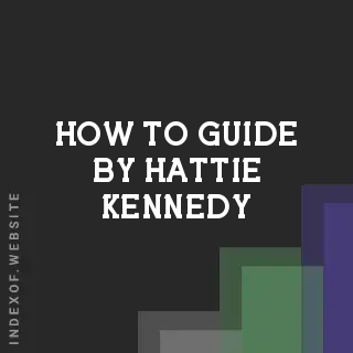 How to Guide by Hattie Kennedy | Indexof
