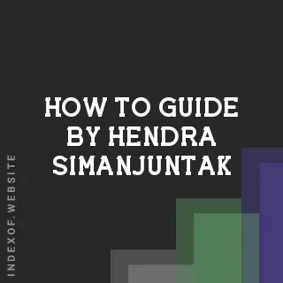 How to Guide by Hendra Simanjuntak | Indexof